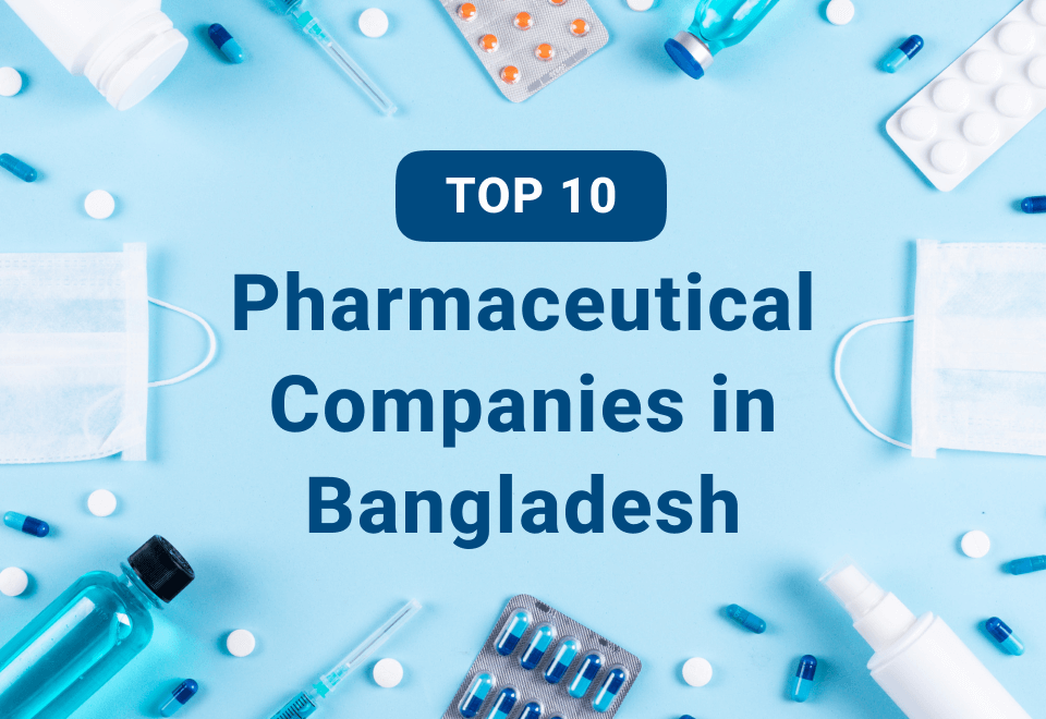 Top 10 Pharmaceutical Companies in Bangladesh